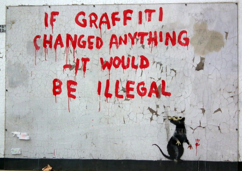 If graffiti If-graffiti-changed-anything-it-would-be-illegal